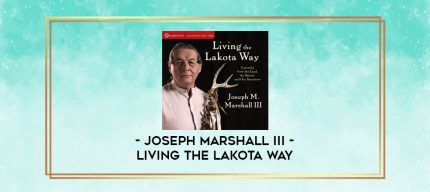 Joseph Marshall III - LIVING THE LAKOTA WAY digital courses