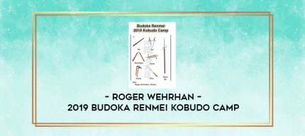 ROGER WEHRHAN - 2019 BUDOKA RENMEI KOBUDO CAMP digital courses