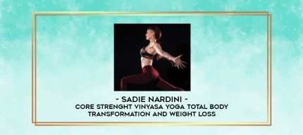 Sadie Nardini - Core Strenght Vinyasa Yoga Total Body Transformation And Weight Loss digital courses