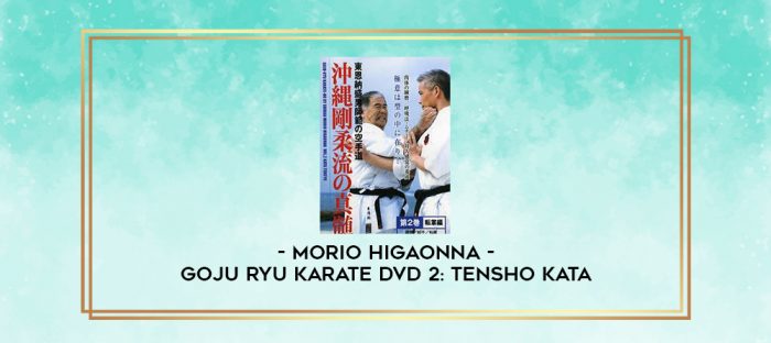 MORIO HIGAONNA - GOJU RYU KARATE DVD 2: TENSHO KATA digital courses