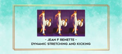 Jean F renette - Dynamic Stretching and Kicking digital courses