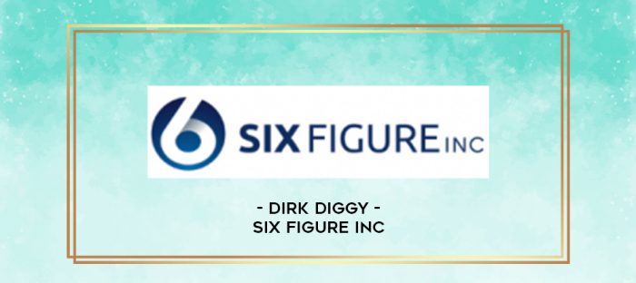 Dirk Diggy - Six Figure Inc digital courses
