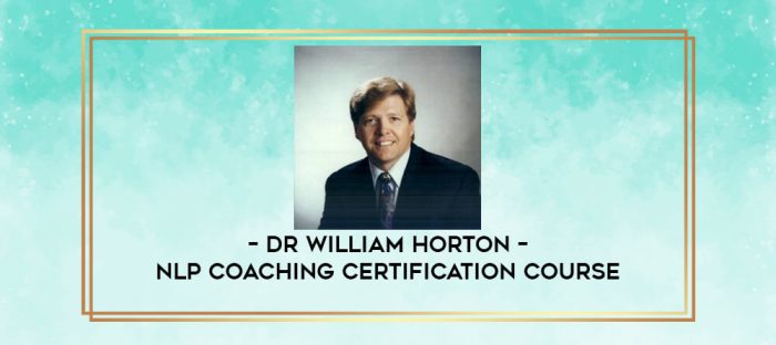 Dr William Horton - NLP Coaching Certification Course digital courses
