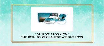 Anthony Robbins - The Path to Permanent Weight Loss digital courses