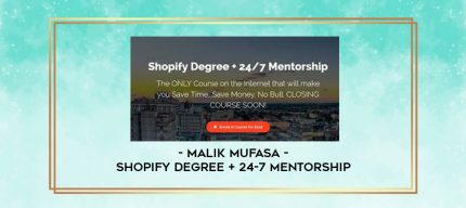 Malik Mufasa - Shopify Degree + 24-7 Mentorship digital courses
