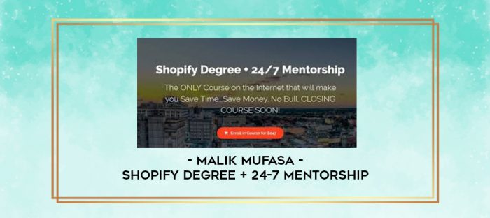 Malik Mufasa - Shopify Degree + 24-7 Mentorship digital courses