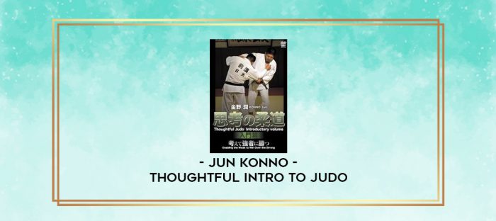 JUN KONNO - THOUGHTFUL INTRO TO JUDO digital courses