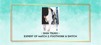 SHIN TSUKII - EXPERT OF MATCH 2: FOOTWORK & SWITCH digital courses