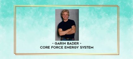 Garin Bader - Core Force Energy System digital courses