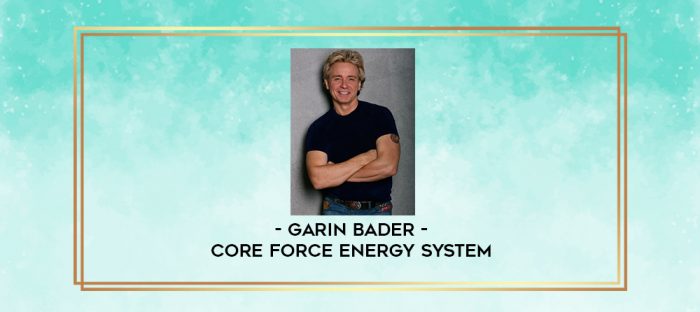 Garin Bader - Core Force Energy System digital courses