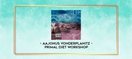 Aajonus Vonderplanitz - Primal Diet Workshop digital courses