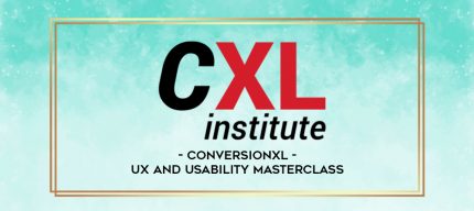 Conversionxl - UX and Usability Masterclass digital courses