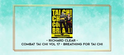 Richard Clear - Combat Tai Chi vol 17 - Breathing for Tai Chi digital courses