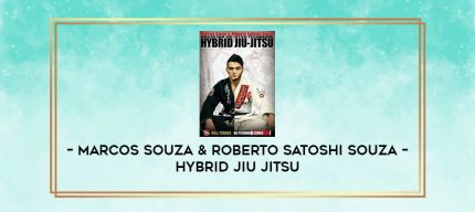 MARCOS SOUZA & ROBERTO SATOSHI SOUZA - HYBRID JIU JITSU digital courses