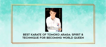 BEST KARATE OF TOMOKO ARAGA: SPIRIT & TECHNIQUE FOR BECOMING WORLD QUEEN digital courses