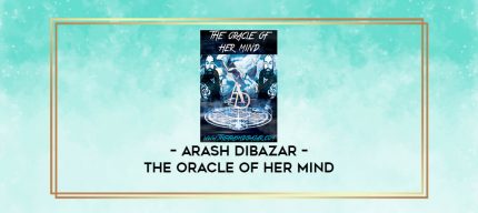 Arash Dibazar - The Oracle of Her Mind digital courses