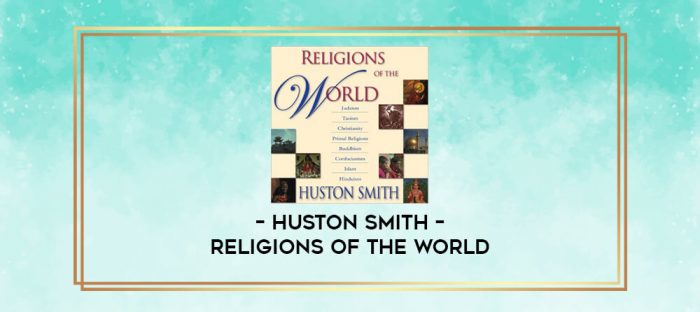 Huston Smith - RELIGIONS OF THE WORLD digital courses