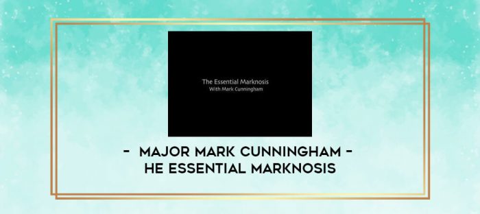 Major Mark Cunningham - The Essential Marknosis digital courses
