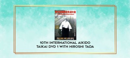 10TH INTERNATIONAL AIKIDO TAIKAI DVD 1 WITH HIROSHI TADA digital courses