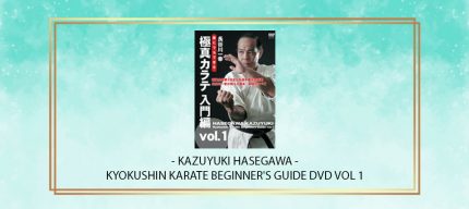 KAZUYUKI HASEGAWA - KYOKUSHIN KARATE BEGINNER'S GUIDE DVD VOL 1 digital courses