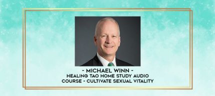Michael Winn - Healing Tao Home Study Audio Course - Cultivate Sexual Vitality digital courses