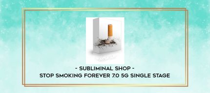 Subliminal Shop - Stop Smoking Forever 7.0 5G Single Stage digital courses