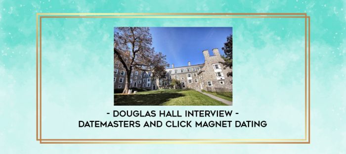 DateMasters and Click Magnet Dating - Douglas Hall Interview digital courses