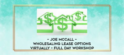 Joe McCall - Wholesaling Lease Options Virtually - Full Day Workshop digital courses