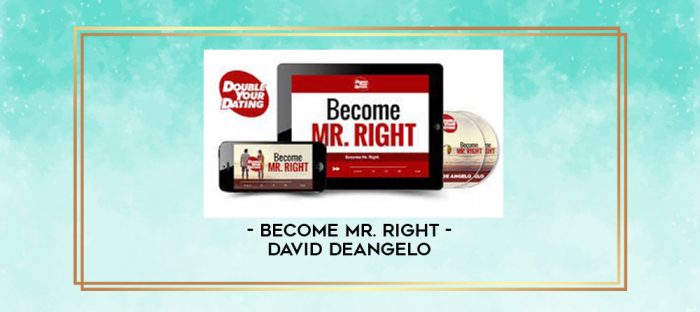 David DeAngelo - Become Mr. Right digital courses