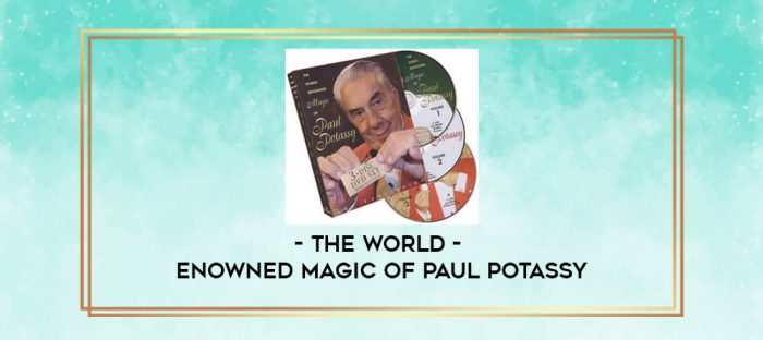 The World - Renowned Magic of Paul Potassy digital courses