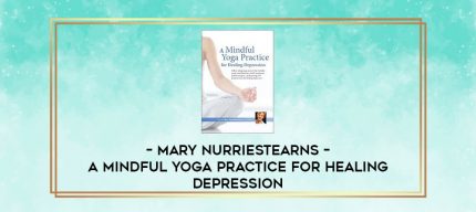 Mary NurrieStearns - A Mindful Yoga Practice for Healing Depression digital courses