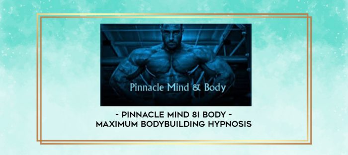 Pinnacle Mind 8i Body - Maximum Bodybuilding Hypnosis digital courses