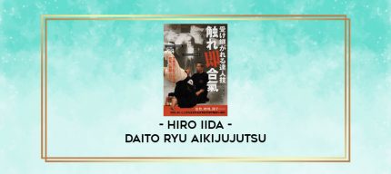 HIRO IIDA - DAITO RYU AIKIJUJUTSU digital courses