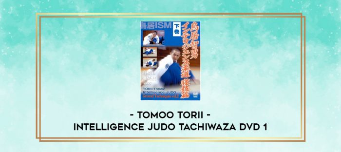 TOMOO TORII - INTELLIGENCE JUDO TACHIWAZA DVD 1 digital courses