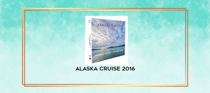 Alaska Cruise 2016 digital courses