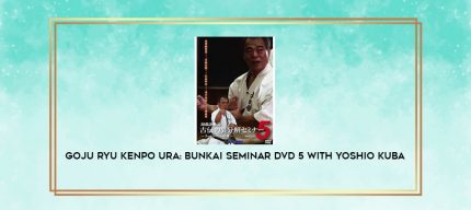 GOJU RYU KENPO URA: BUNKAI SEMINAR DVD 5 WITH YOSHIO KUBA digital courses