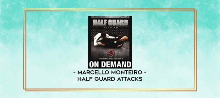 MARCELLO MONTEIRO - HALF GUARD ATTACKS digital courses