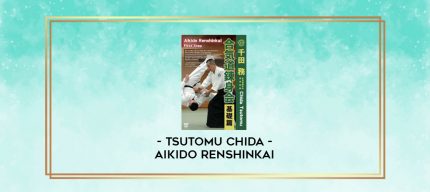 TSUTOMU CHIDA - AIKIDO RENSHINKAI digital courses