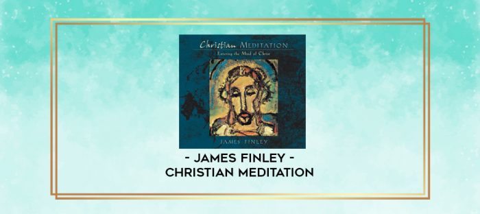 James Finley - CHRISTIAN MEDITATION digital courses