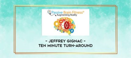 Jeffrey Gignac - Ten Minute Turn-Around digital courses