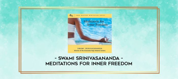 Swami Srinivasananda - Meditations for Inner Freedom digital courses