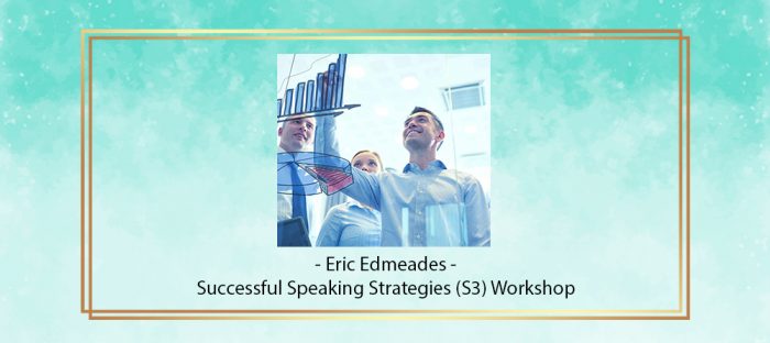 Eric Edmeades - Successful Speaking Strategies (S3) Workshop digital courses