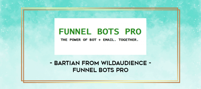 Bartian from WildAudience - Funnel Bots Pro digital courses
