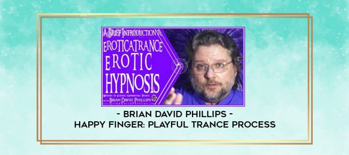 Brian David Phillips - Happy Finger: Playful Trance Process digital courses