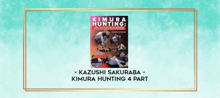 KAZUSHI SAKURABA - KIMURA HUNTING 4 PART digital courses
