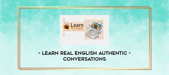 Learn Real English Authentic Conversations digital courses