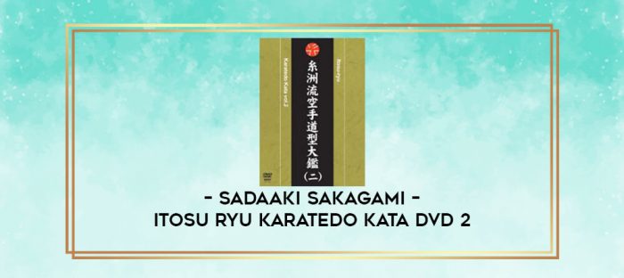 SADAAKI SAKAGAMI - ITOSU RYU KARATEDO KATA DVD 2 digital courses
