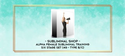 Subliminal Shop - Alpha Female Subliminal Training Six Stage Set (4G - Type B/C) digital courses