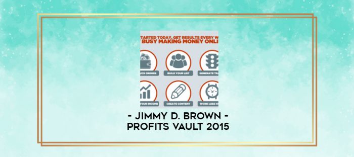 Jimmy D. Brown - Profits Vault 2015 digital courses