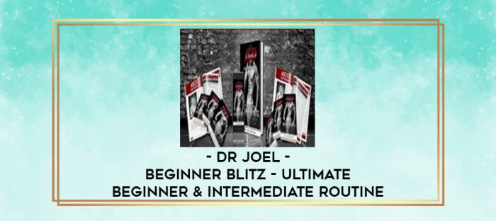 Dr Joel - BEGINNER BLITZ - Ultimate Beginner & Intermediate Routine digital courses